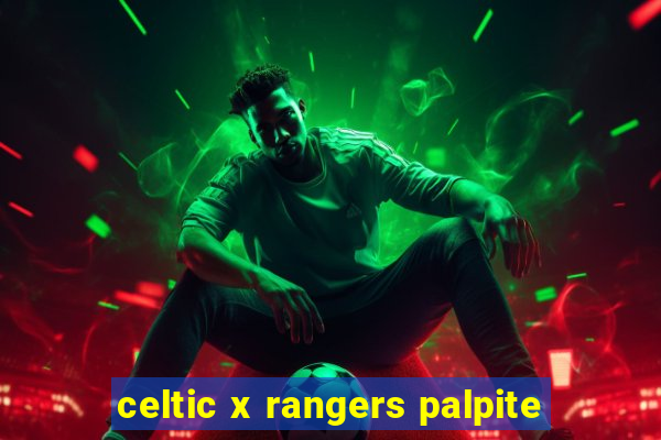 celtic x rangers palpite